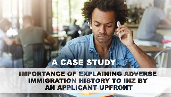 Importance of Explaining Adverse Immigration History to INZ By An Applicant Upfront