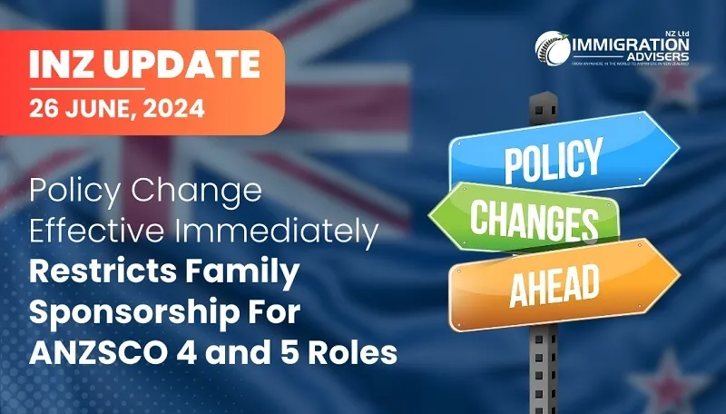 INZ Policy Change Effective Immediately Restricts Family Sponsorship For ANZSCO 4 and 5 Roles