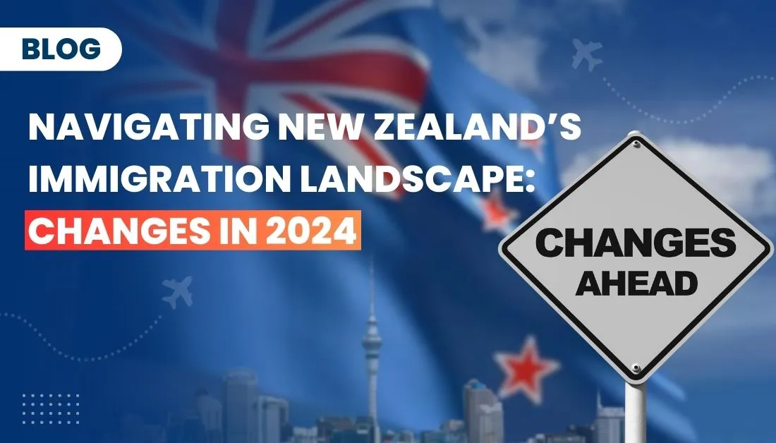 Navigating New Zealand’s Immigration Landscape: Changes in 2024