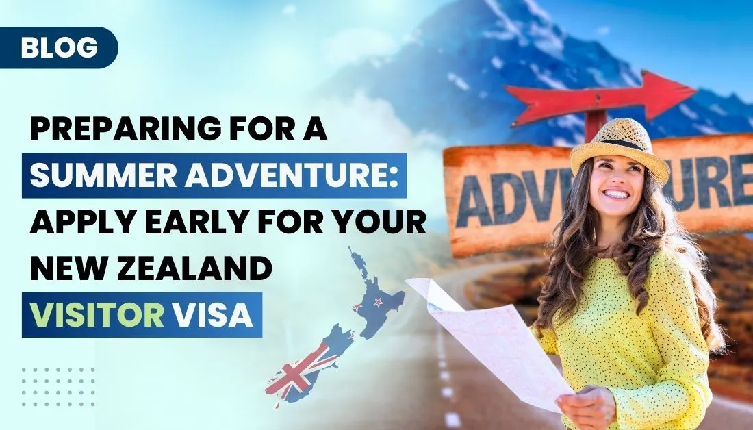 Preparing for a Summer Adventure: Apply Early for Your New Zealand Visitor Visa