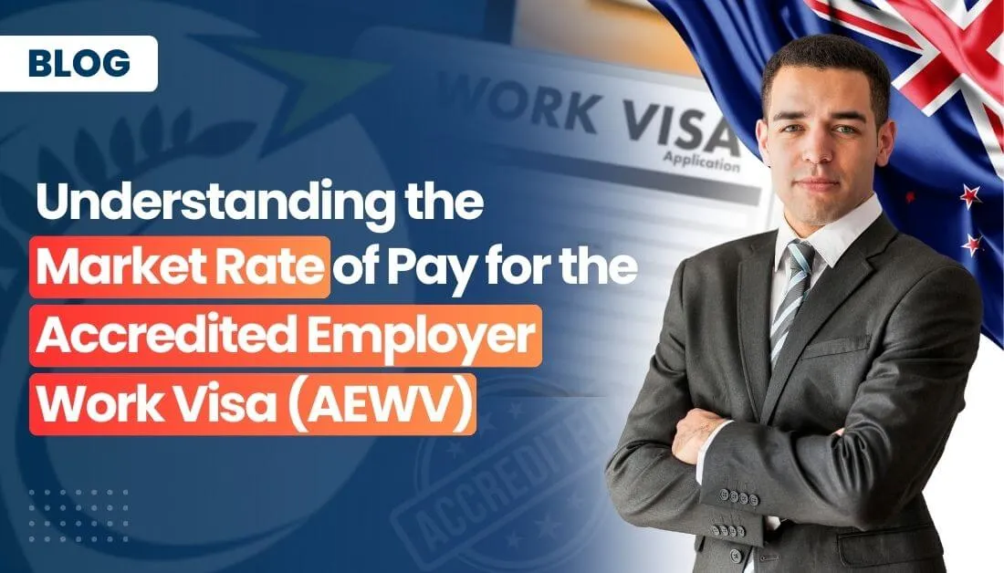 Understanding the Market Rate of Pay for the Accredited Employer Work Visa (AEWV)