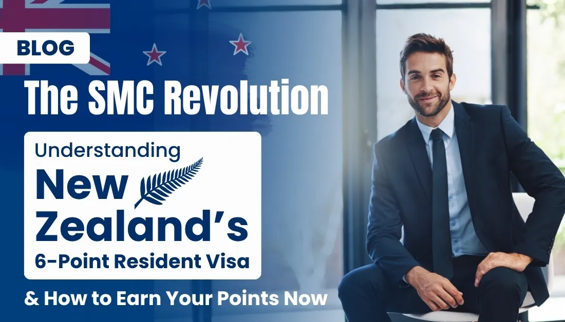 The SMC Revolution: Understanding New Zealand’s 6-Point Resident Visa — and How to Earn Your Points Now
