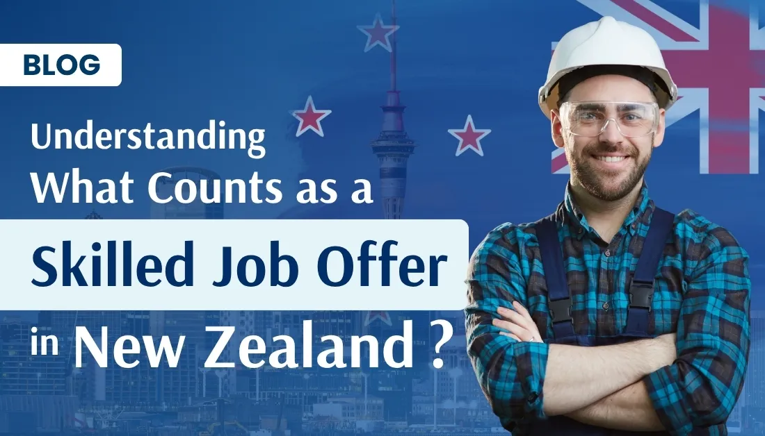 Understanding What Counts as a “Skilled Job Offer” in New Zealand