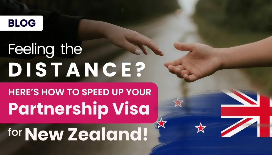 Feeling the Distance? How to Speed Up Your Partnership Visa for New Zealand